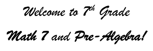 Welcome to 7th Grade Math 7 and Pre-Algebra! 