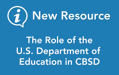  Resource: Role of U.S. Department of Education in CBSD 