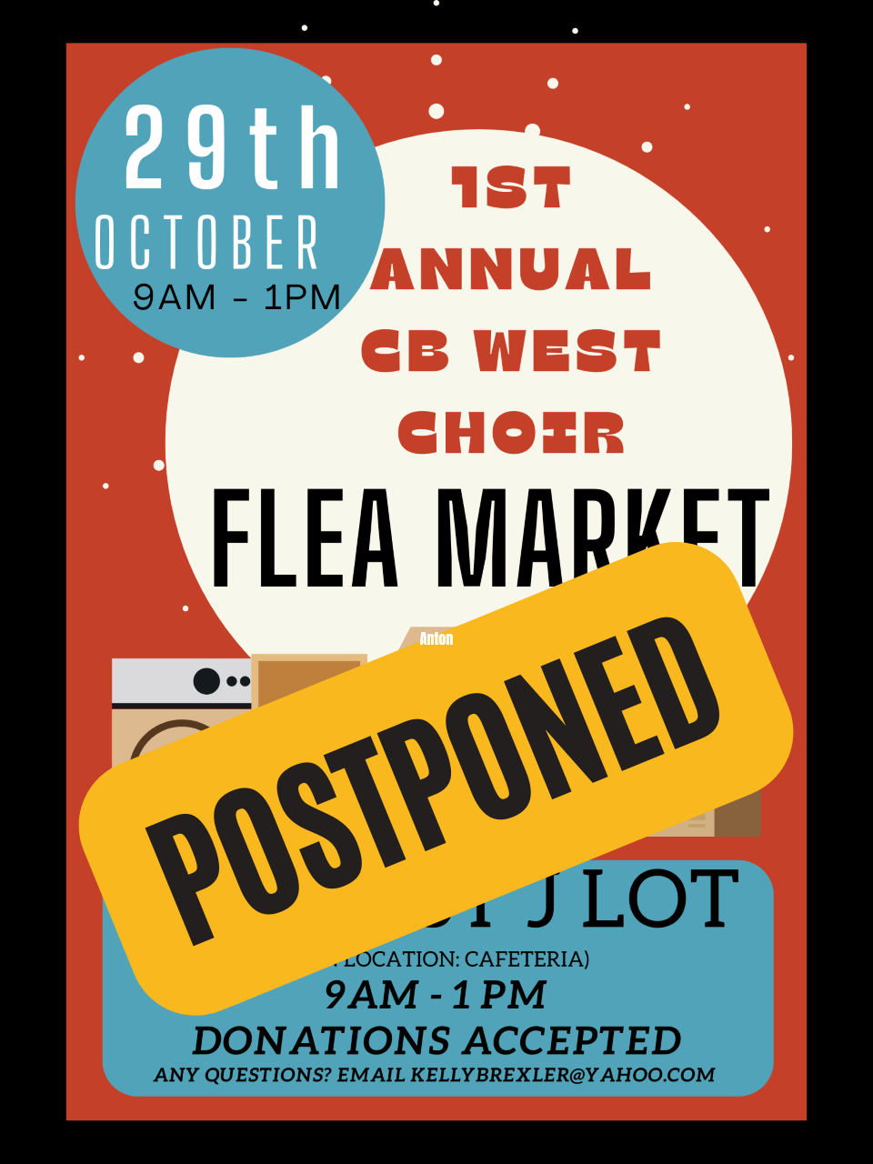 First Annual CB West Choir Flea Market. October 29. Held in the J Lot. Rain Location: Cafeteria. 9 am to 1 pm. First Annual CB West Choir Flea Market. October 29. Held in the J Lot. Rain Location: Cafeteria. 9 am to 1 pm.