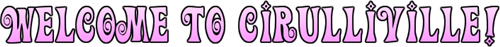 Welcome to Cirulliville! 