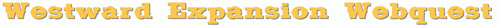 Western Expansion Webquest 